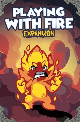 Keep the Heroes Out!: Playing with Fire!